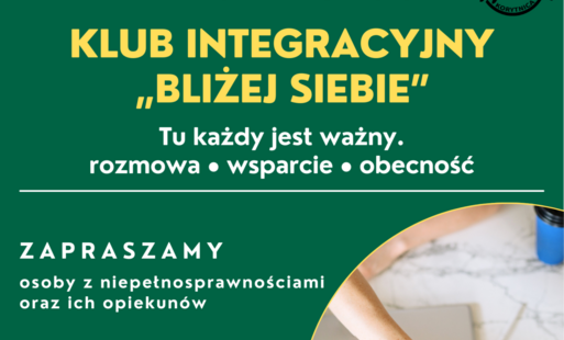 Plakat otwarcia Klubu Integracyjnego "Bliżej Siebie"